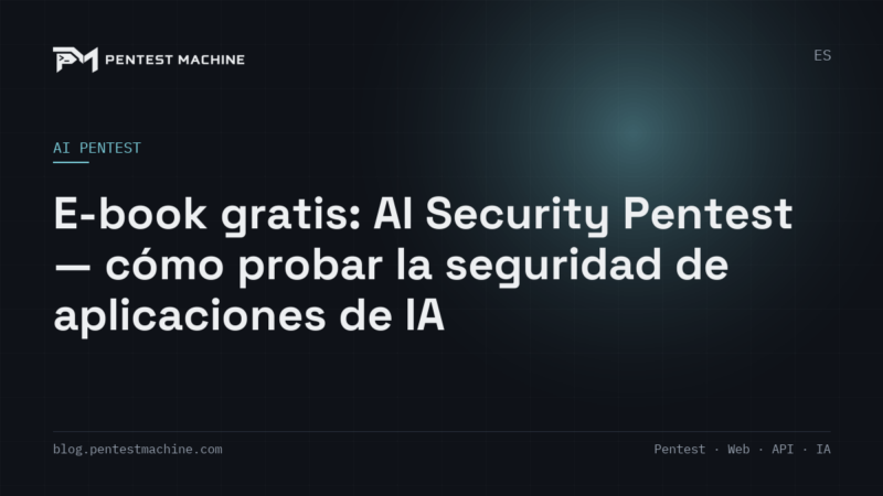 E-book gratis: AI Security Pentest — cómo probar la seguridad de aplicaciones de IA