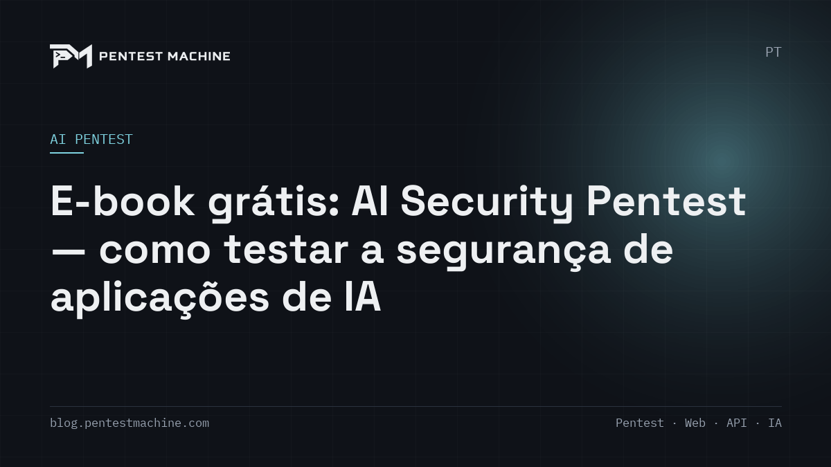 E-book grátis: AI Security Pentest — como testar a segurança de aplicações de IA