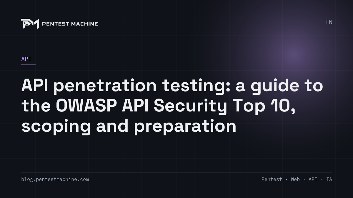 API penetration testing: a guide to the OWASP API Security Top 10, scoping and preparation
