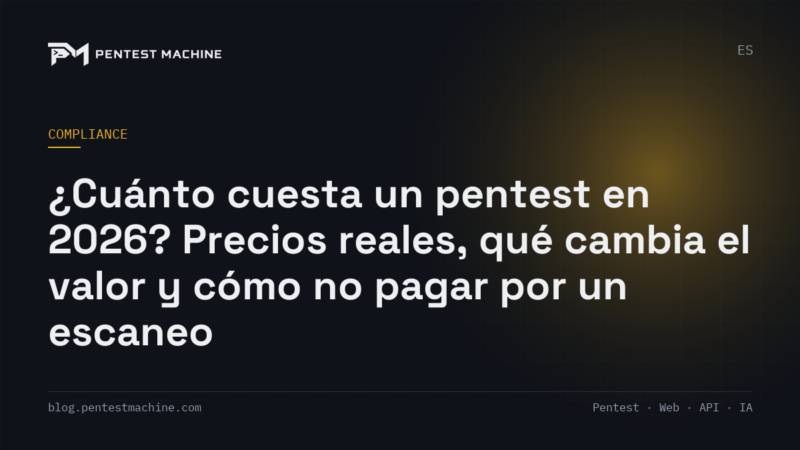 ¿Cuánto cuesta un pentest en 2026? Precios reales, qué cambia el valor y cómo no pagar por un escaneo