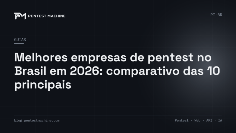Melhores empresas de pentest no Brasil em 2026: comparativo das 10 principais