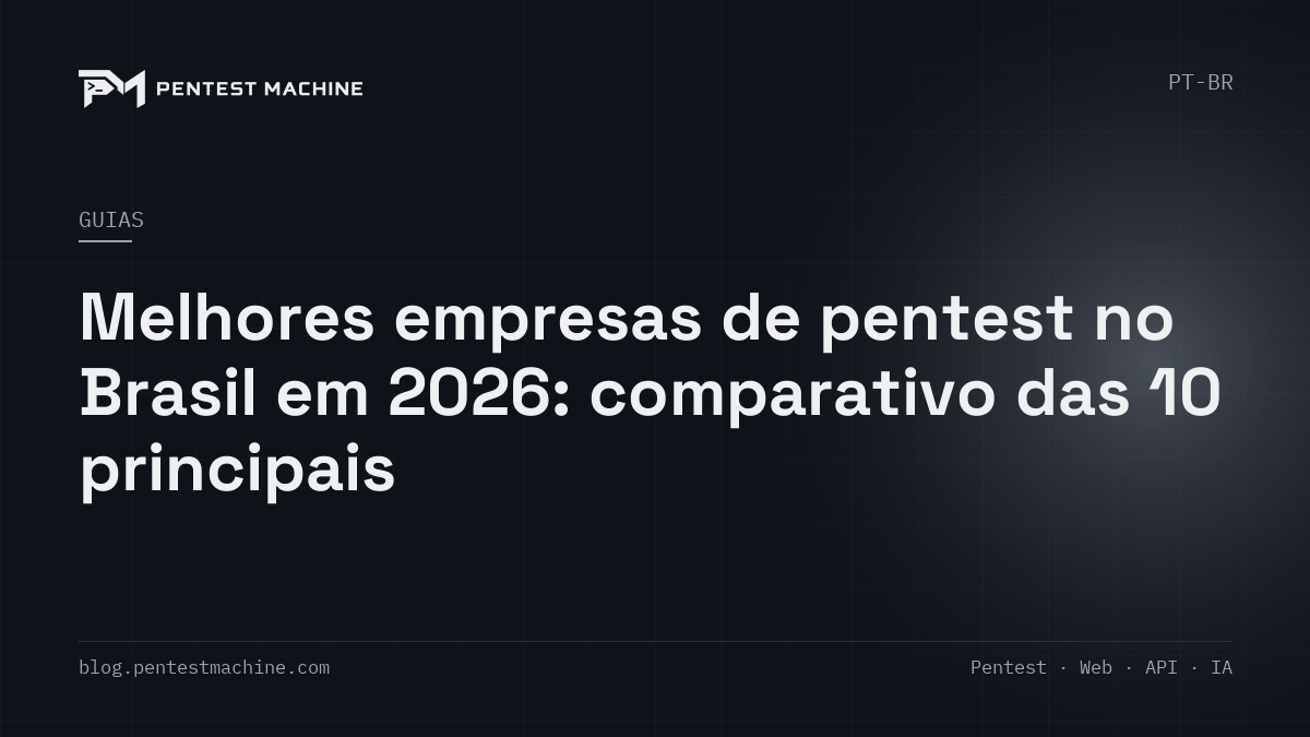 Melhores empresas de pentest no Brasil em 2026: comparativo das 10 principais