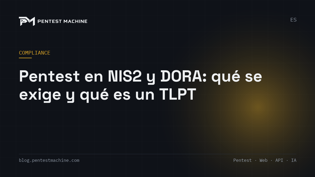 Pentest en NIS2 y DORA: qué se exige y qué es un TLPT