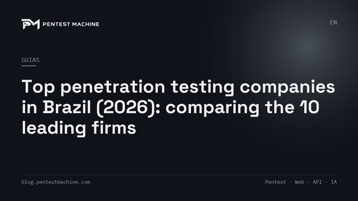 Top penetration testing companies in Brazil (2026): comparing the 10 leading firms