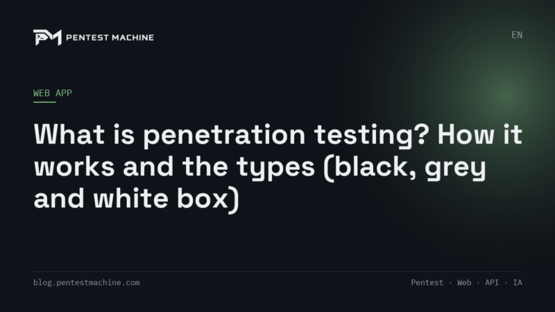 What is penetration testing? How it works and the types (black, grey and white box)